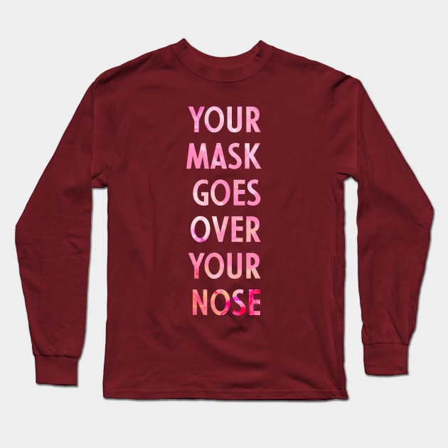 Your Mask Goes Over Your Nose Long Sleeve T-Shirt by Aymzie94